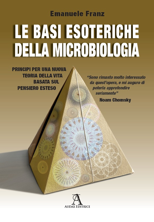Le basi esoteriche della microbiologia. Principi per una nuova teoria …