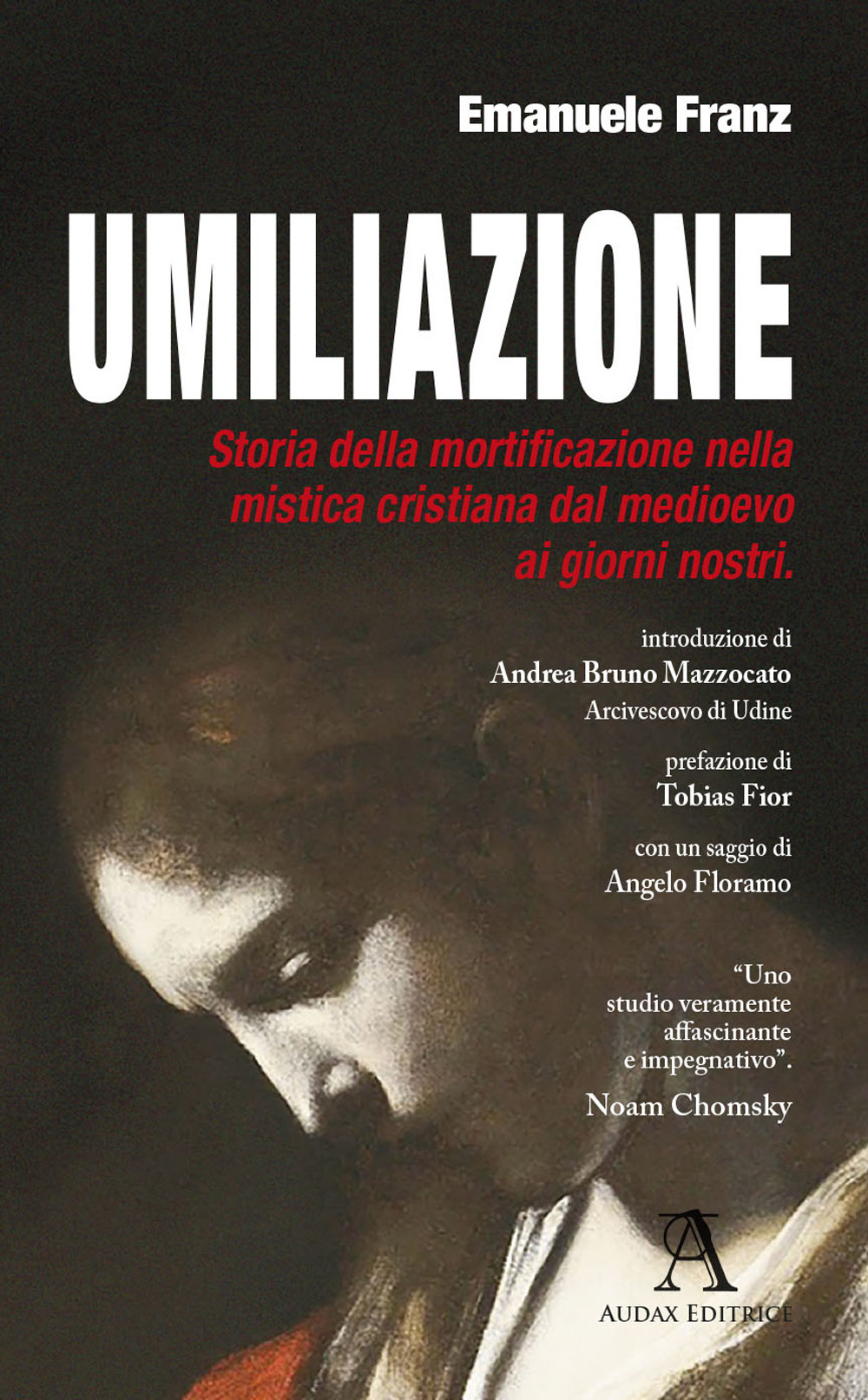 Umiliazione. Storia della mortificazione nella mistica cristiana dal Medioevo ai …