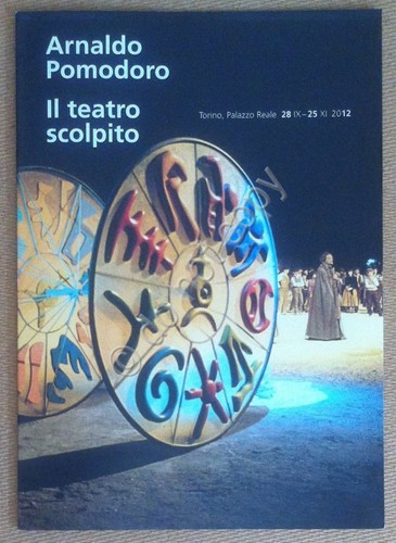 Arnaldo Pomodoro - Il teatro scolpito - Torino Palazzo Reale …