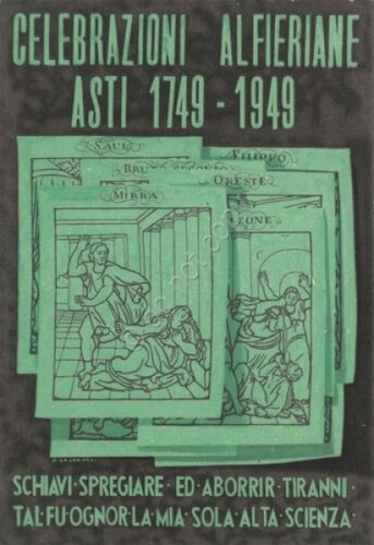 Cartolina Celebrazioni Alfieriani Asti 1749 - 1949 Schiavi spregiare ed …