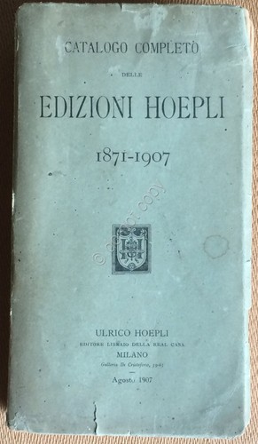 Catalogo Completo Delle Edizioni Hoepli - 1871-1907 - Agosto 1907