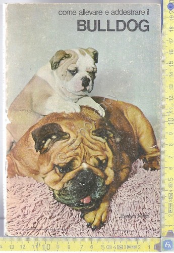 Come allevare e addestrare il Bulldog - E.Miller - 1973