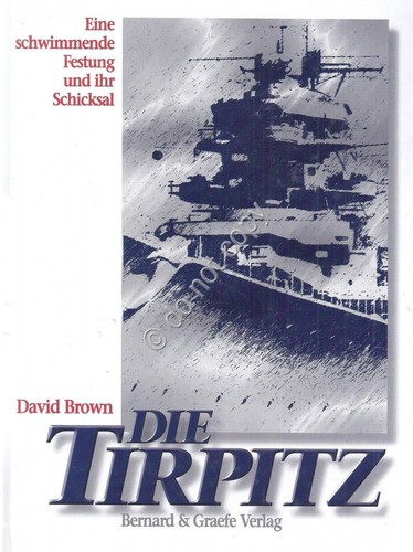 Die Tirpitz - Eine schwimmende Festung und ihr Schicksal - …