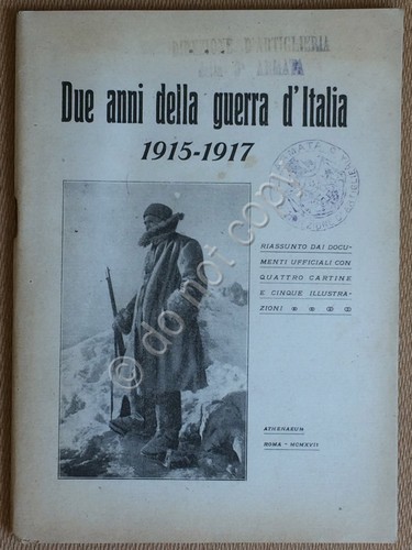 Due Anni della Guerra d'Italia 1915-1917 - Riassunto da documenti …