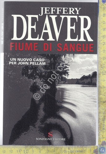 Fiume di Sangue - J.Deaver - Sonzogno - 2007 - …