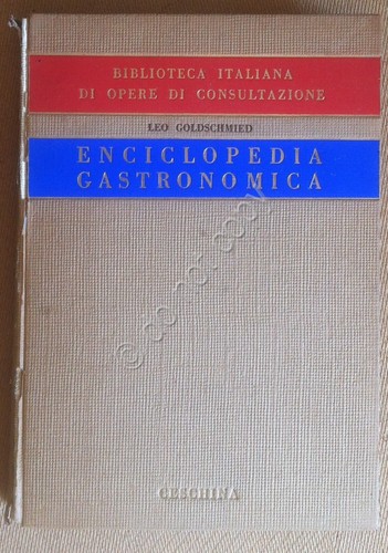 Goldschmied - Enciclopedia gastronomica - Ceschina 1954 1^ edizione - …