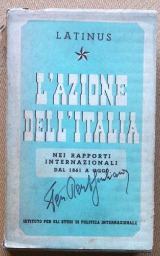 Latinus - L'azione dell'Italia nei rapporti internazionali dal 1861 - …