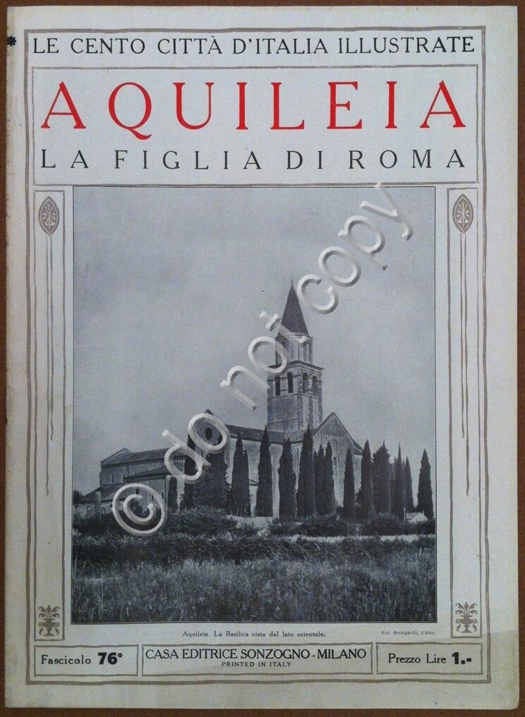 Le cento citt d'Italia illustrate - n 76 - Aquileia …