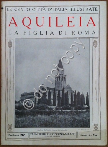 Le cento città d'Italia illustrate - n° 76 - Aquileia …