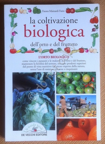 Libro - Mainardi Fazio - Coltivazione Biologica orto frutteto - …