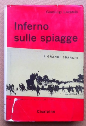 Lovatelli - Inferno sulle spiagge I grandi sbarchi - Cisalpino …