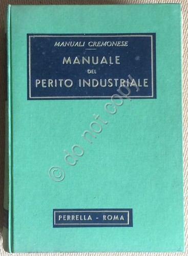 Manuali Cremonese - Manuale del Perito Industriale - Perrella 1951