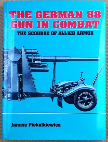 Piekalkiewicz - The German 88 Gun in Combat - Schiffer …