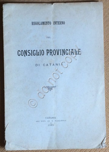 Regolamento Interno Consiglio Provinciale Catania 1895 Tipografia Galatola