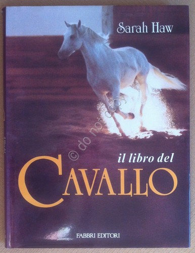 Sarah Haw - Il Libro del Cavallo - Fabbri 1990 …
