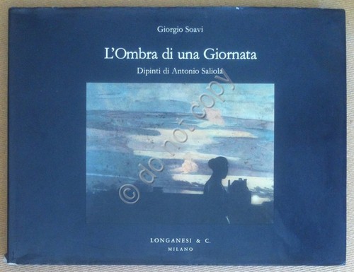 Soavi - L'Ombra di una Giornata. Dipinti di Antonio Saliola …