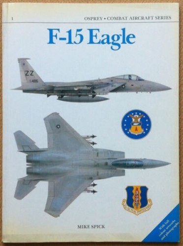 Spick - F-15 Eagle - Osprey Combat Aircraft Series n°1 …