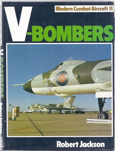 V Bombers - Modern Combact Aircraft 11 - R. Jackson …