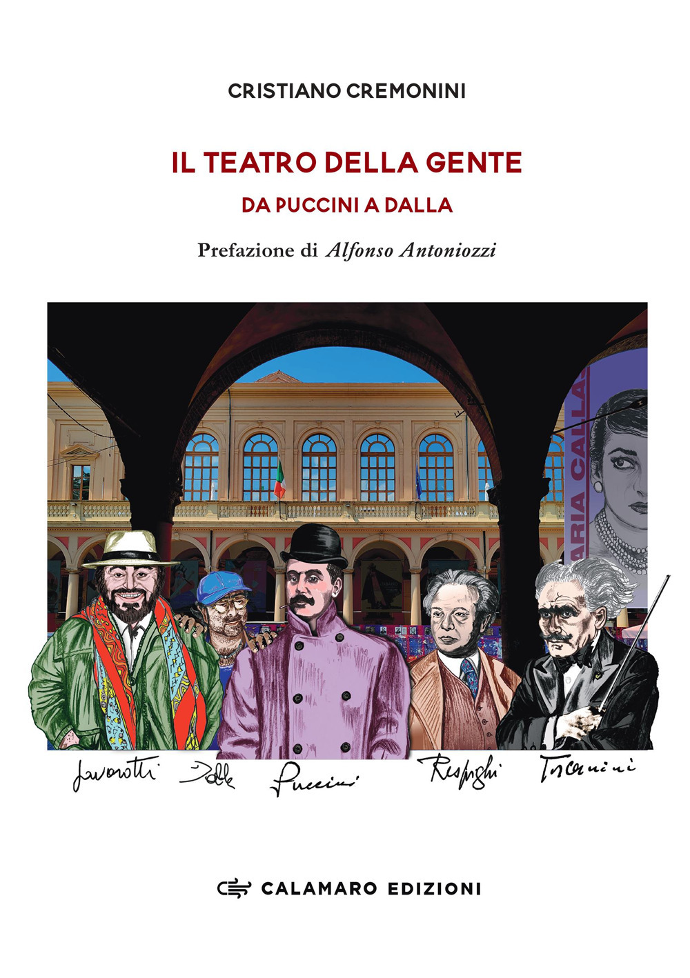 Il teatro della gente. Da Puccini a Dalla. Persone, eventi …