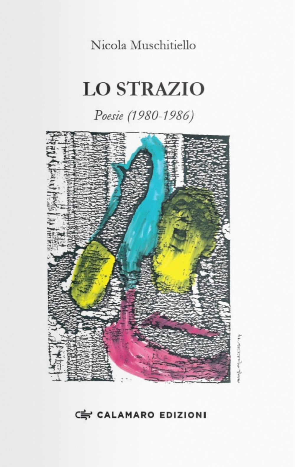 Lo strazio. Poesie (1980-1986)