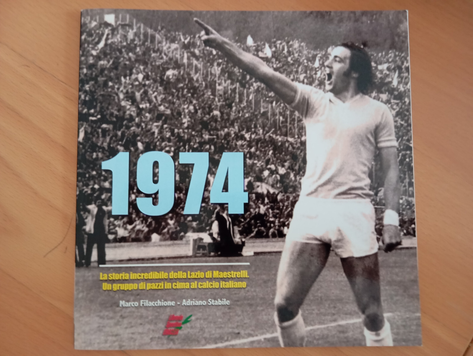1974 La storia incredibile della Lazio di Maestrelli, Filacchione Stabile, …