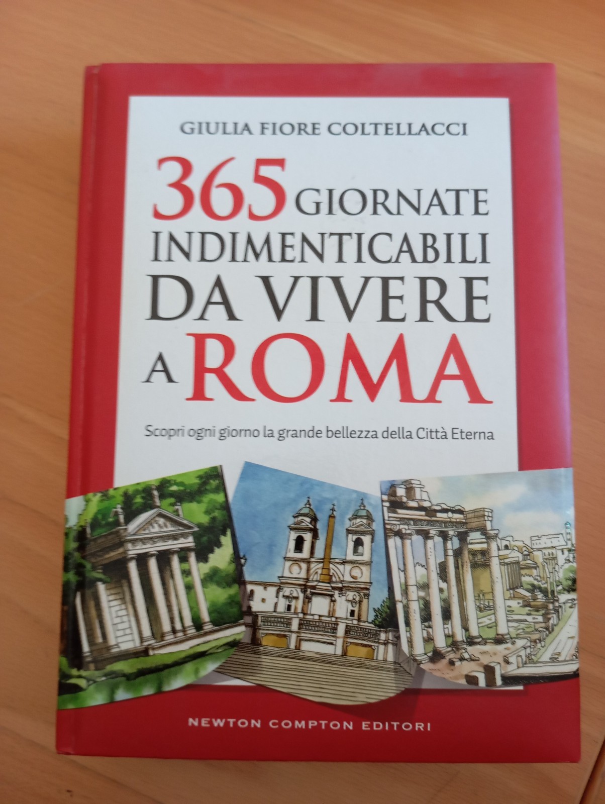 365 giornate indimenticabili da vivere a Roma, G. Fiore Colellacci, …