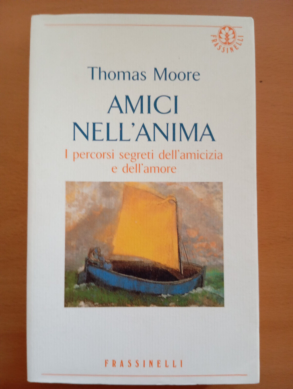 Amici nell'anima. I percorsi segreti dell'amore, Thomas Moore, Frassinelli, 1995