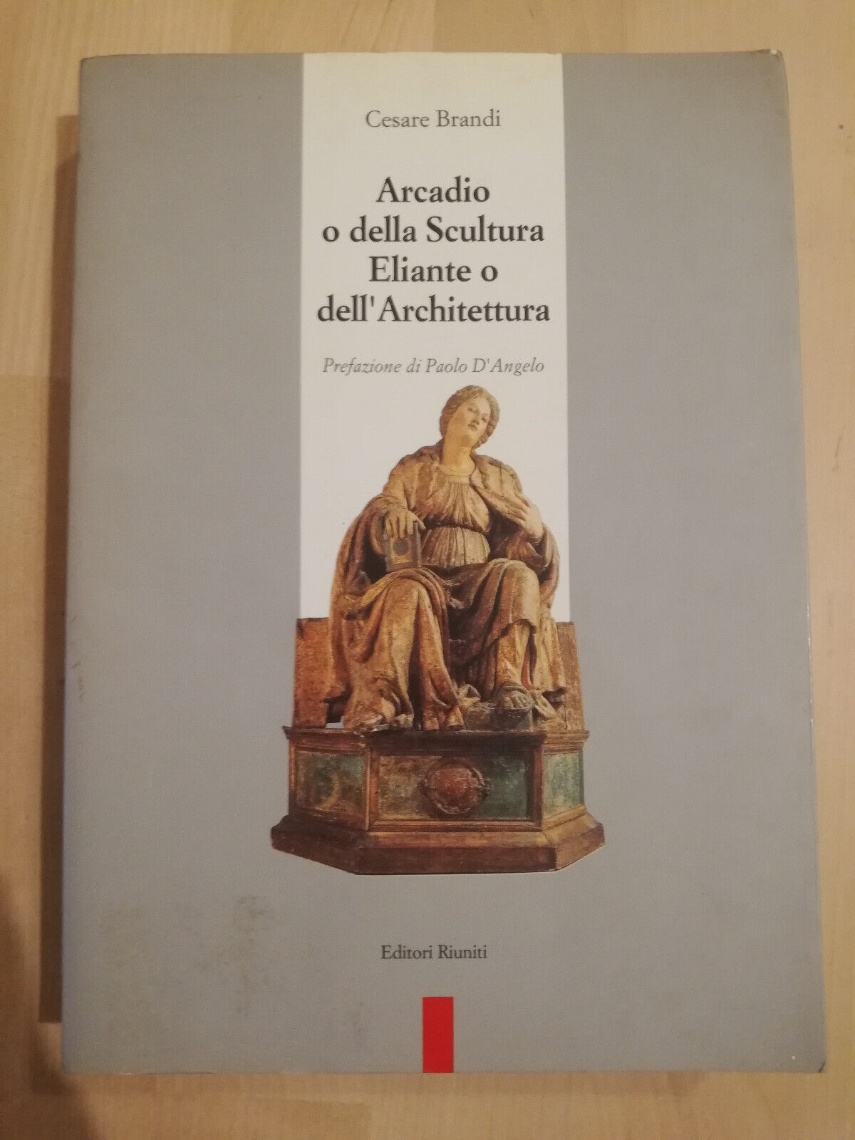 Arcadio o della scultura. Eliante o dell'architettura, Cesare Brandi, 1992