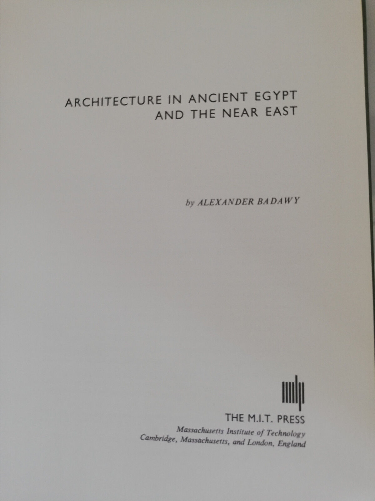 Architecture in ancient Egypt and the near east, Alexander Badawy, …