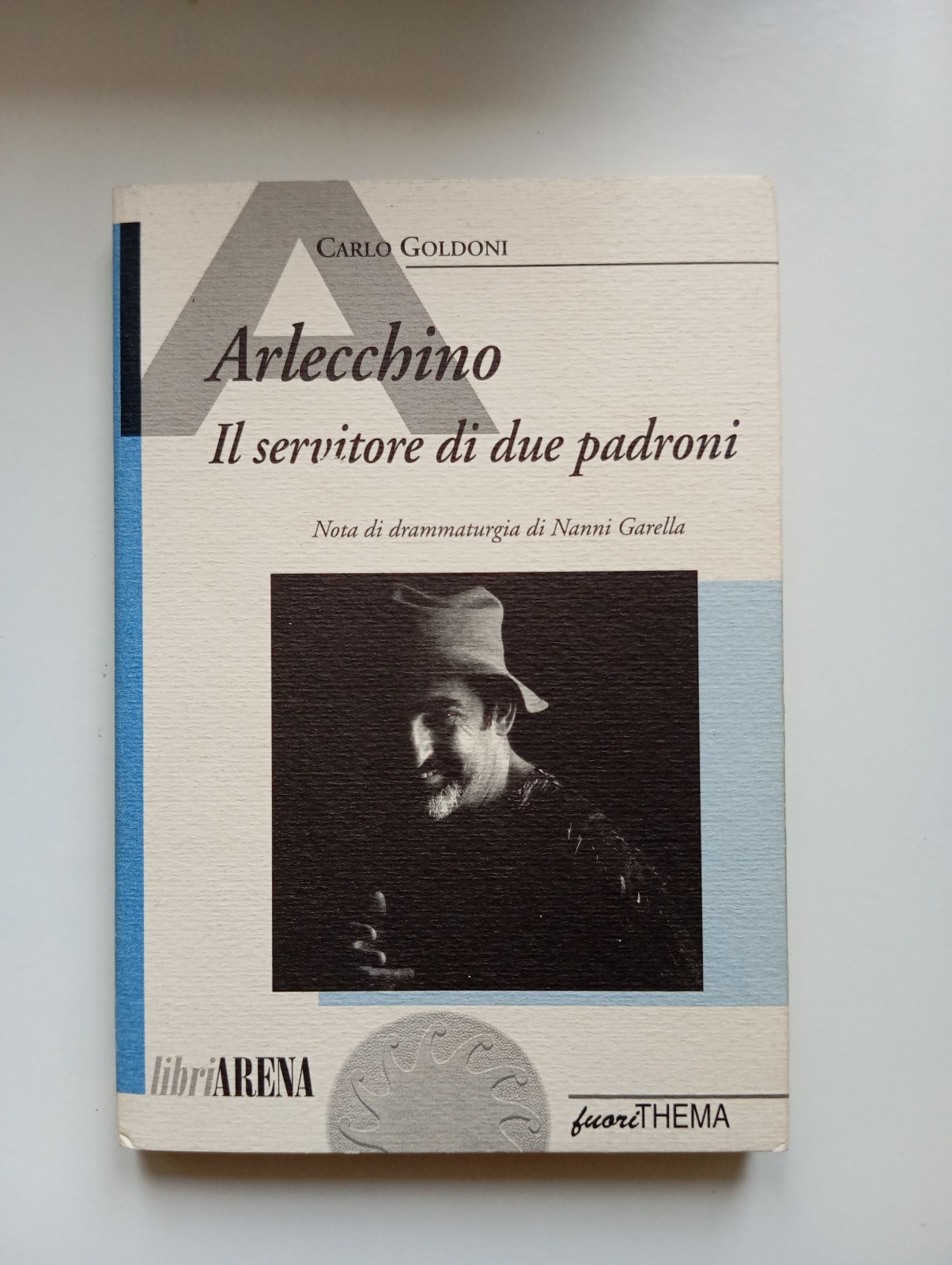 Arlecchino il servitore di due padroni, Goldoni, Nanni Garella, FuoriThema, …