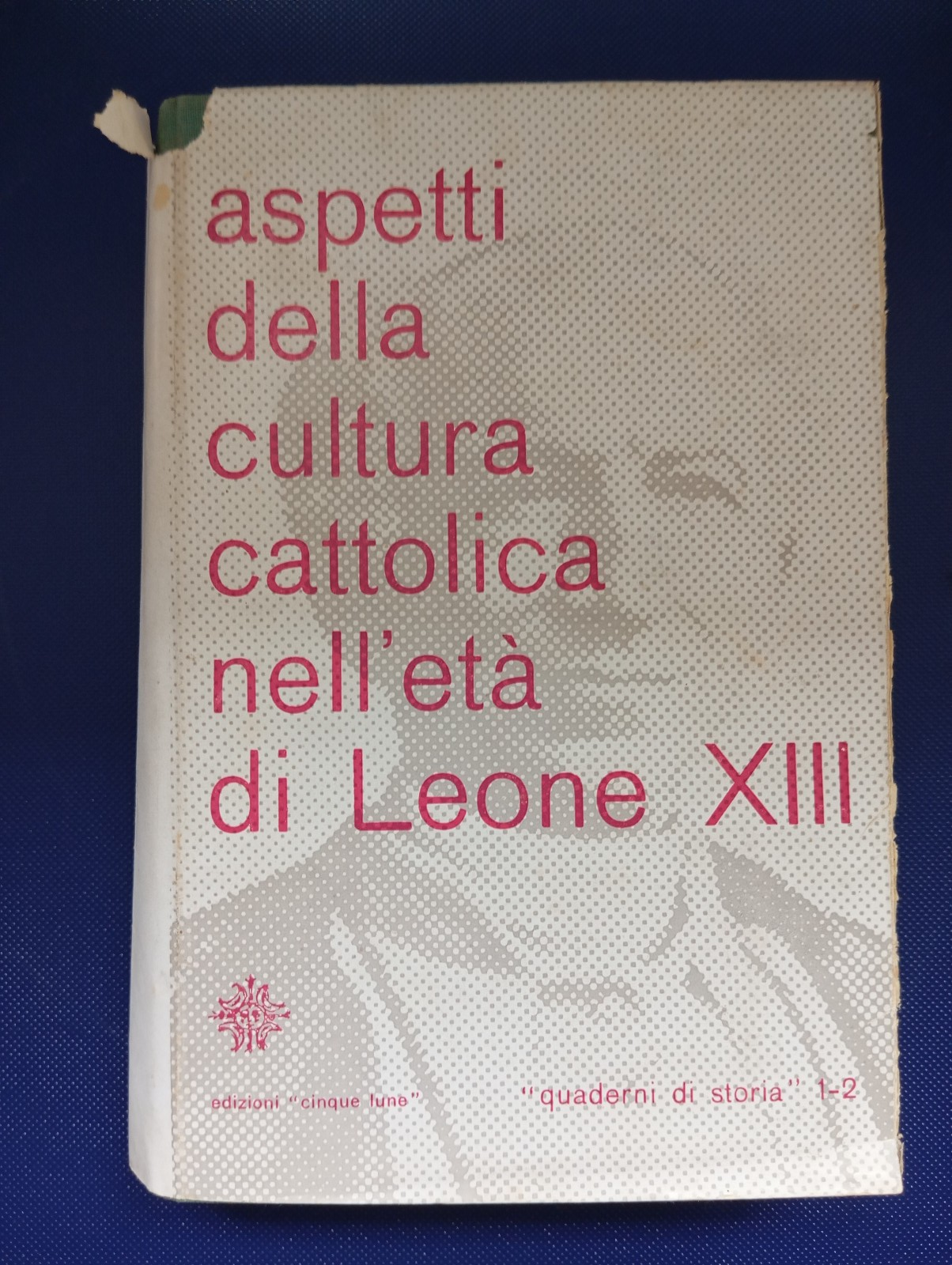 Aspetti della cultura cattolica nell'età di Leone XIII, Giuseppe Rossini, …