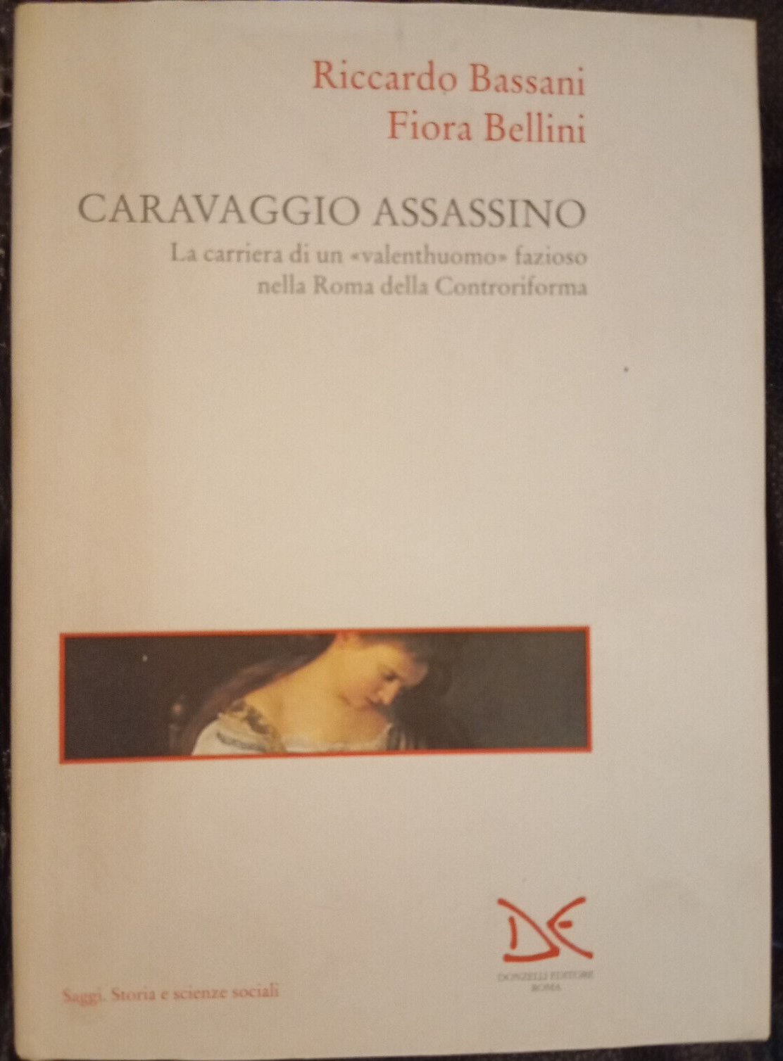 Caravaggio assassino, R. Bassani - F. Bellini, Donzelli editore, 1994