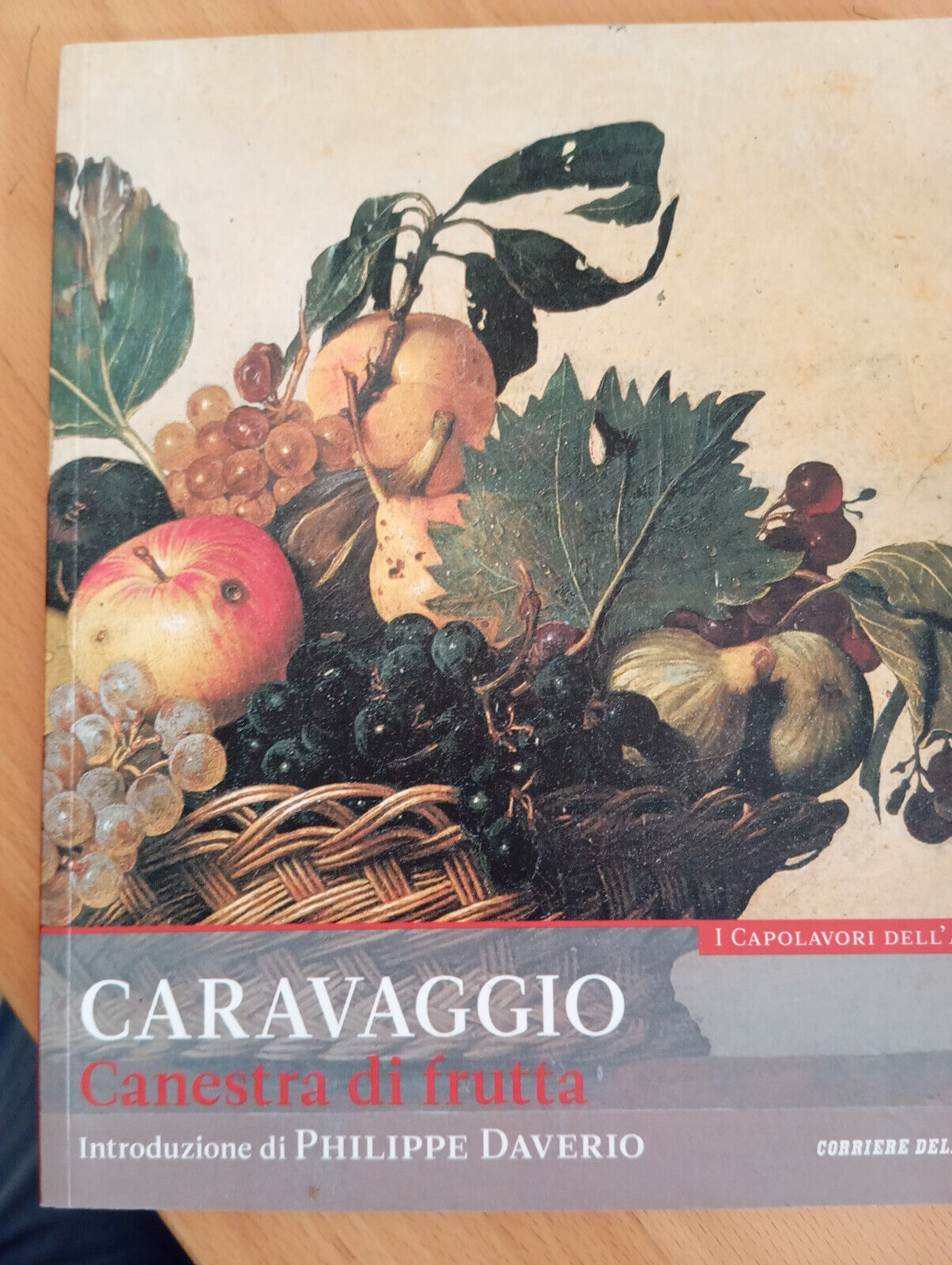 Caravaggio. Canestra di frutta. Philippe Daverio, Corriere della sera, 2014