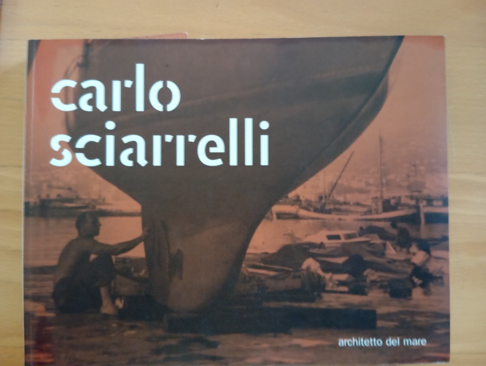 Carlo Sciarrelli, architetto del mare, Comunicarte Edizioni, 2007