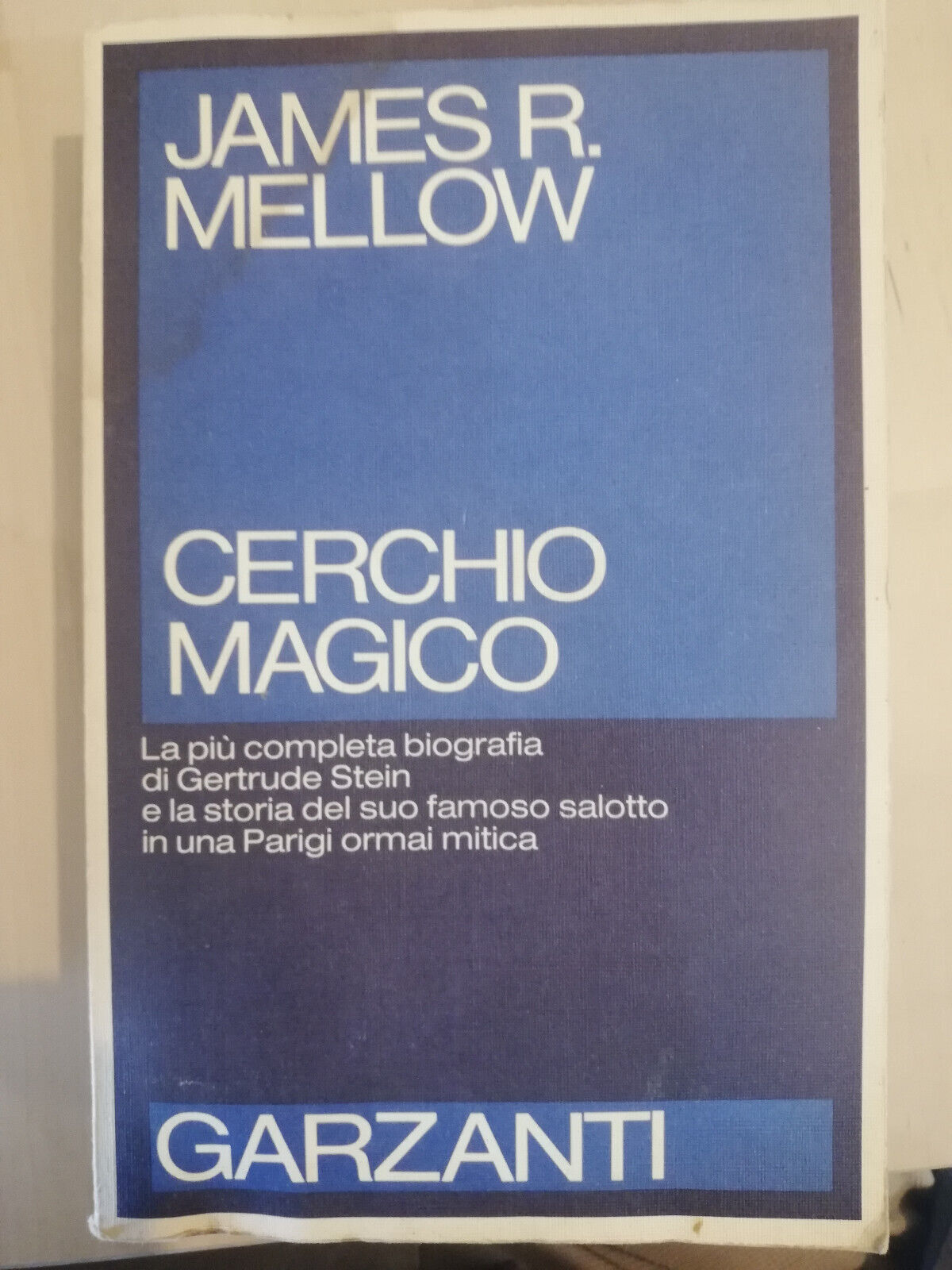 Cerchio magico. Biografia di Gertrude Stein, James R. Mellow, Garzanti, …