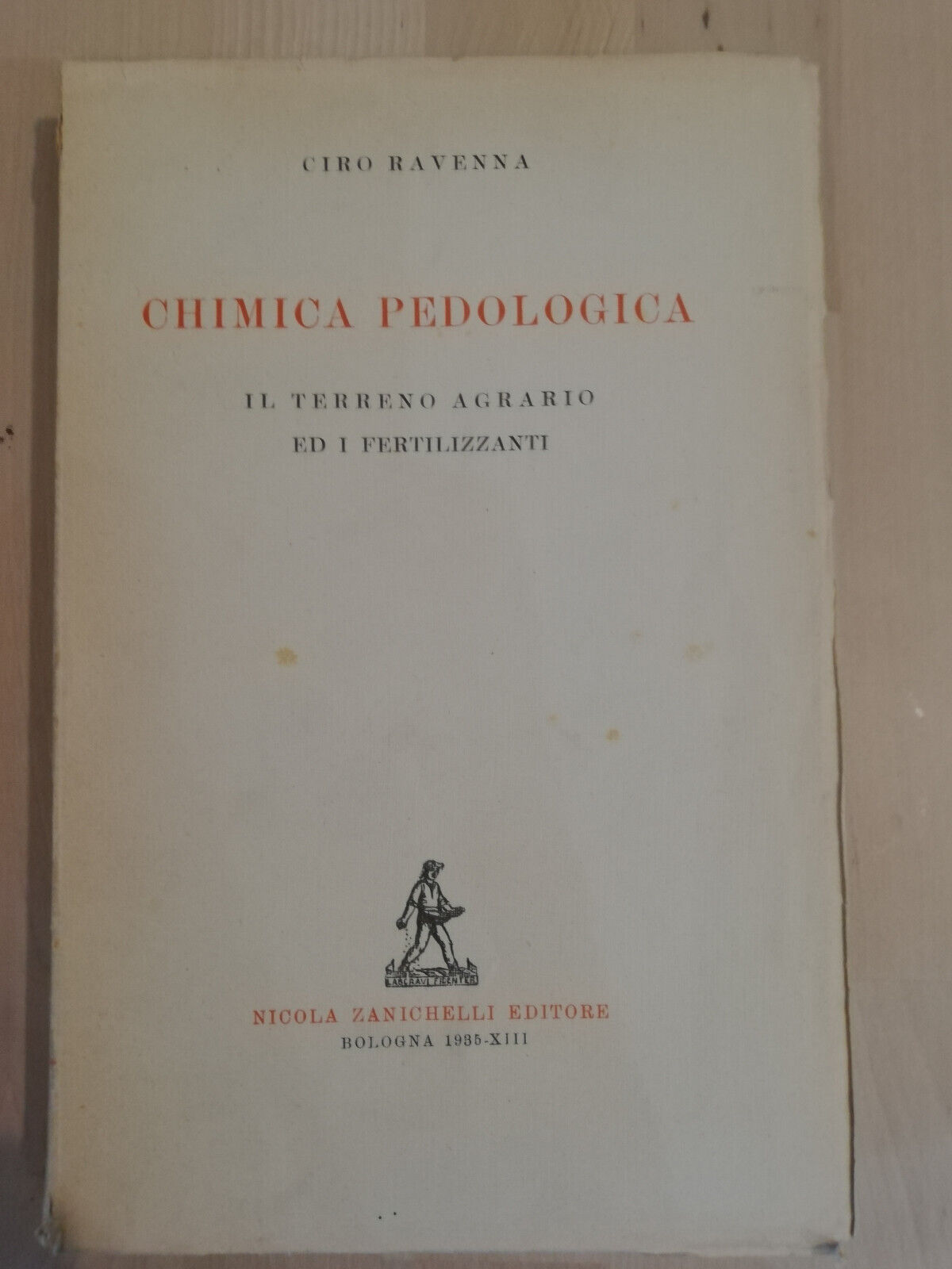 Chimica pedologica Il terreno ed i fertilizzanti, Ciro Ravenna, Zanichelli, …