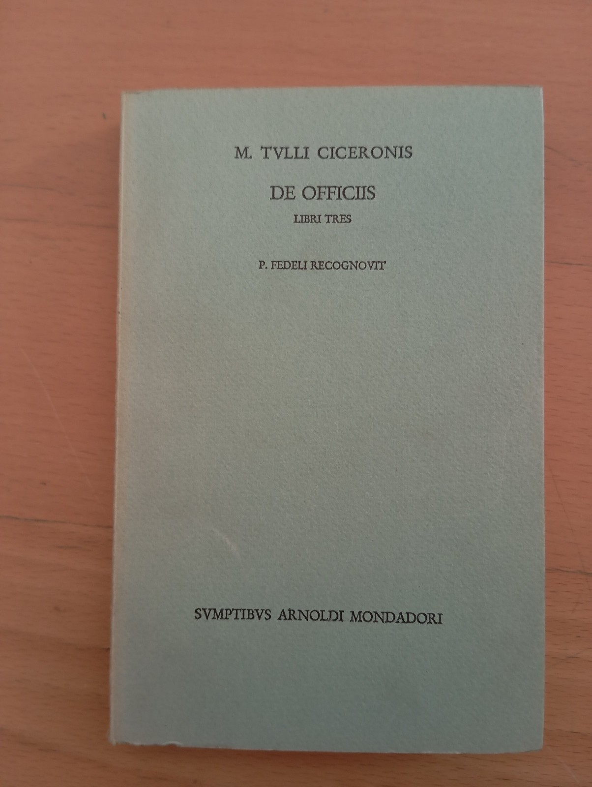 Cicerone, De officiis libri tres, Paolo Fedeli, Mondadori 1965, latino