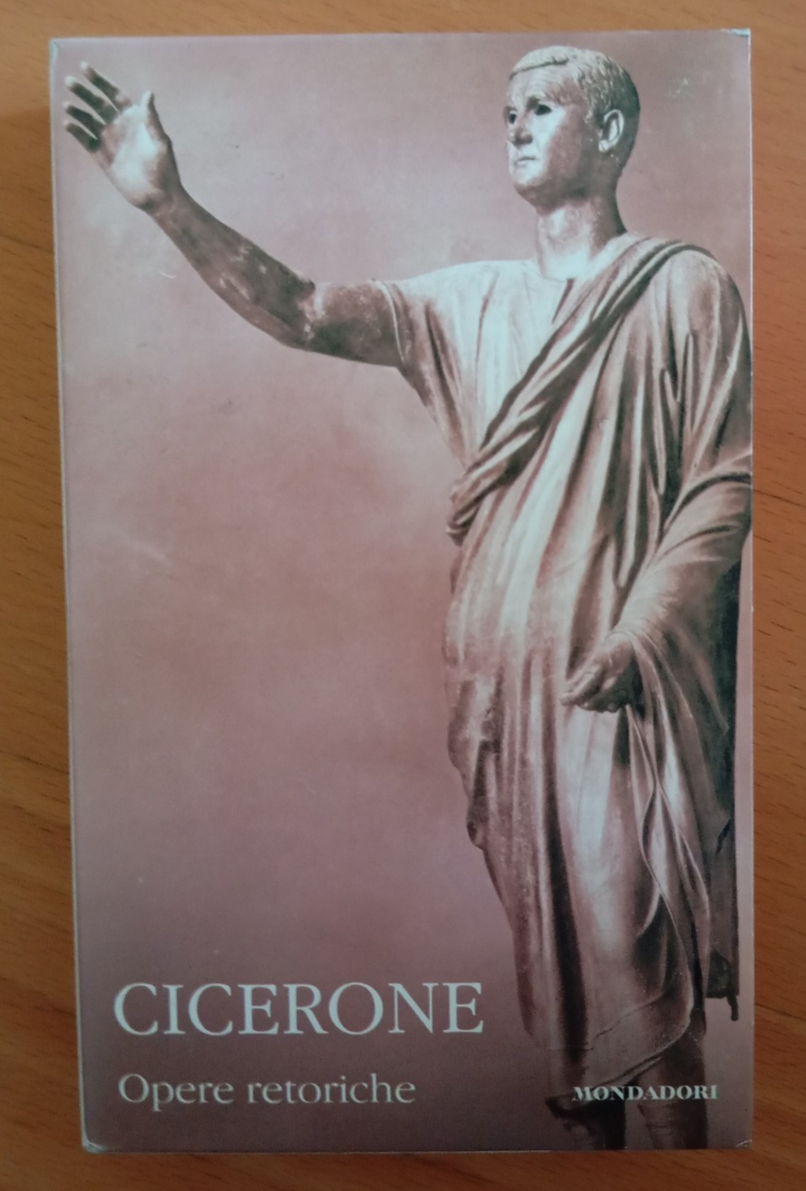 Cicerone, Opere Retoriche, Classici latini collezione Mondadori, 2007