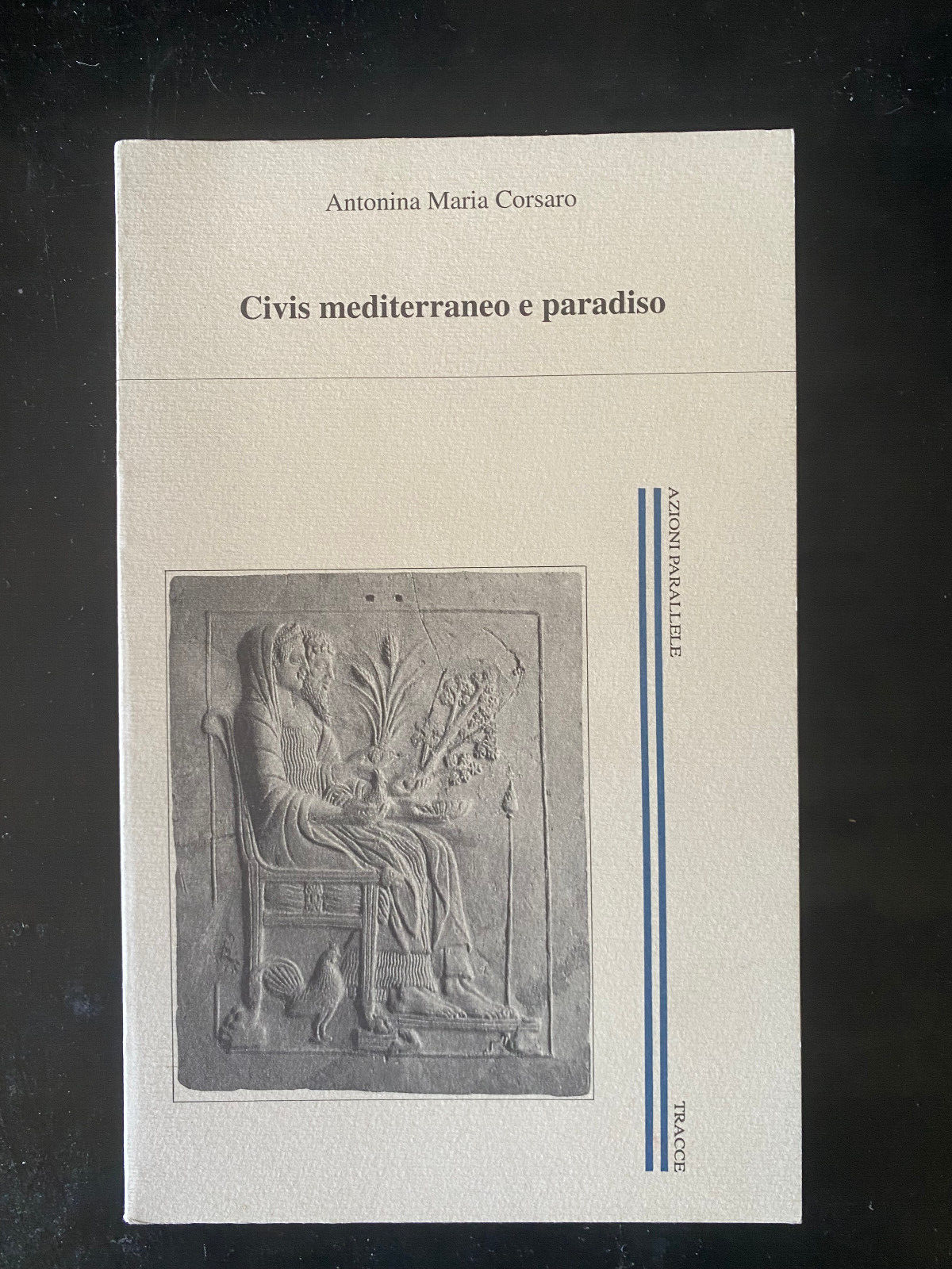 Civis mediterraneo e paradiso, Antonia maria Corsaro, Edizioni Tracce, 1994