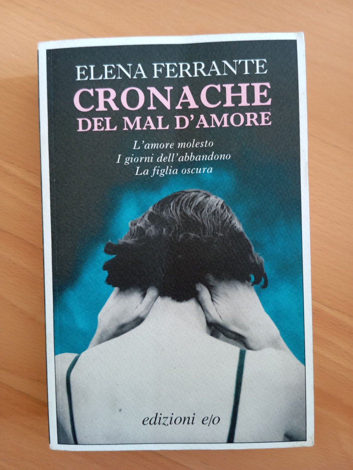 Cronache del mal d'amore, Elena Ferrante, Edizioni e/o, 2016