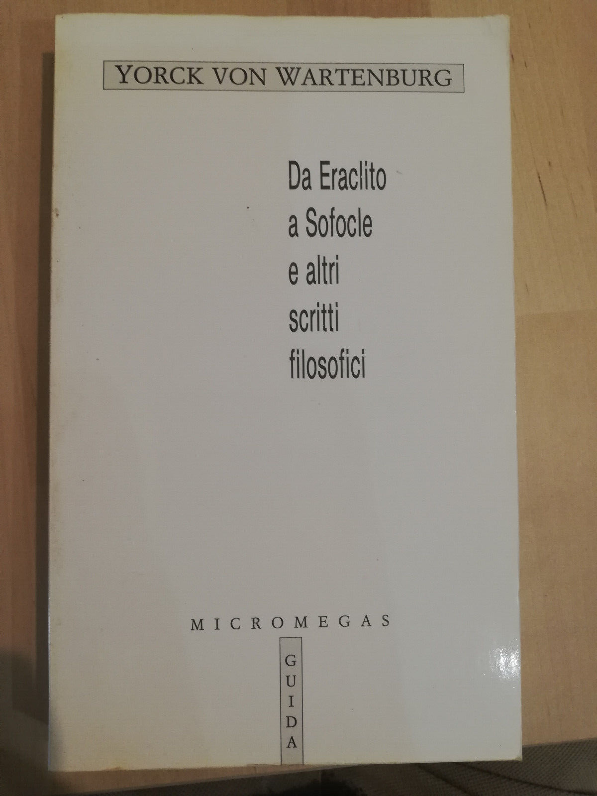 Da Eraclito a Sofocle e altri scritti, Yorck Von Wartenburg, …