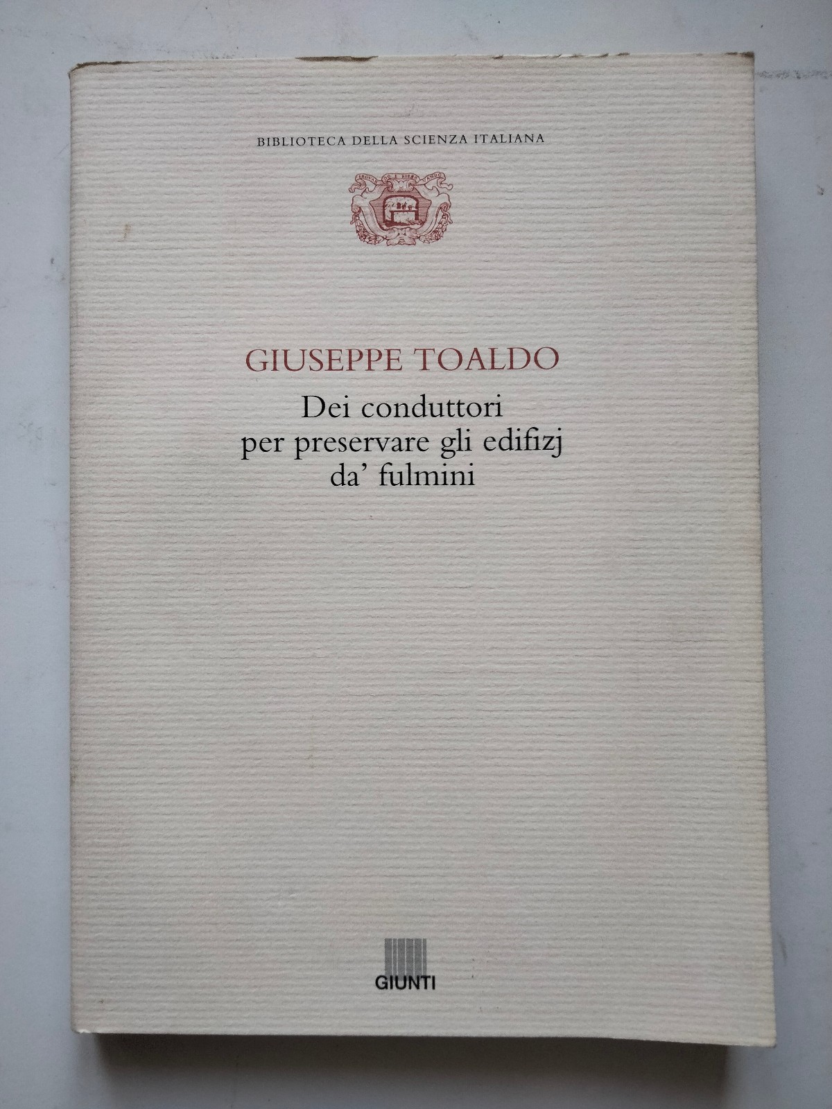 Dei conduttori per preservare gli edifizi da' fulmini, Giuseppe Tolardo, …