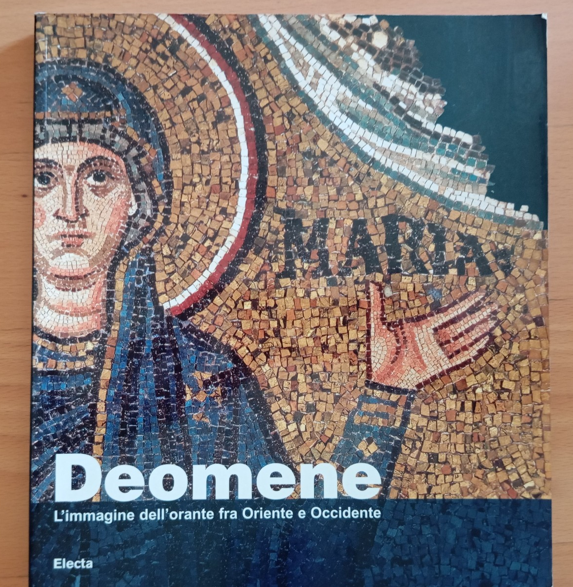 Deomene. L'immagine dell'orante fra Oriente e Occidente, Donati Electa, 2001