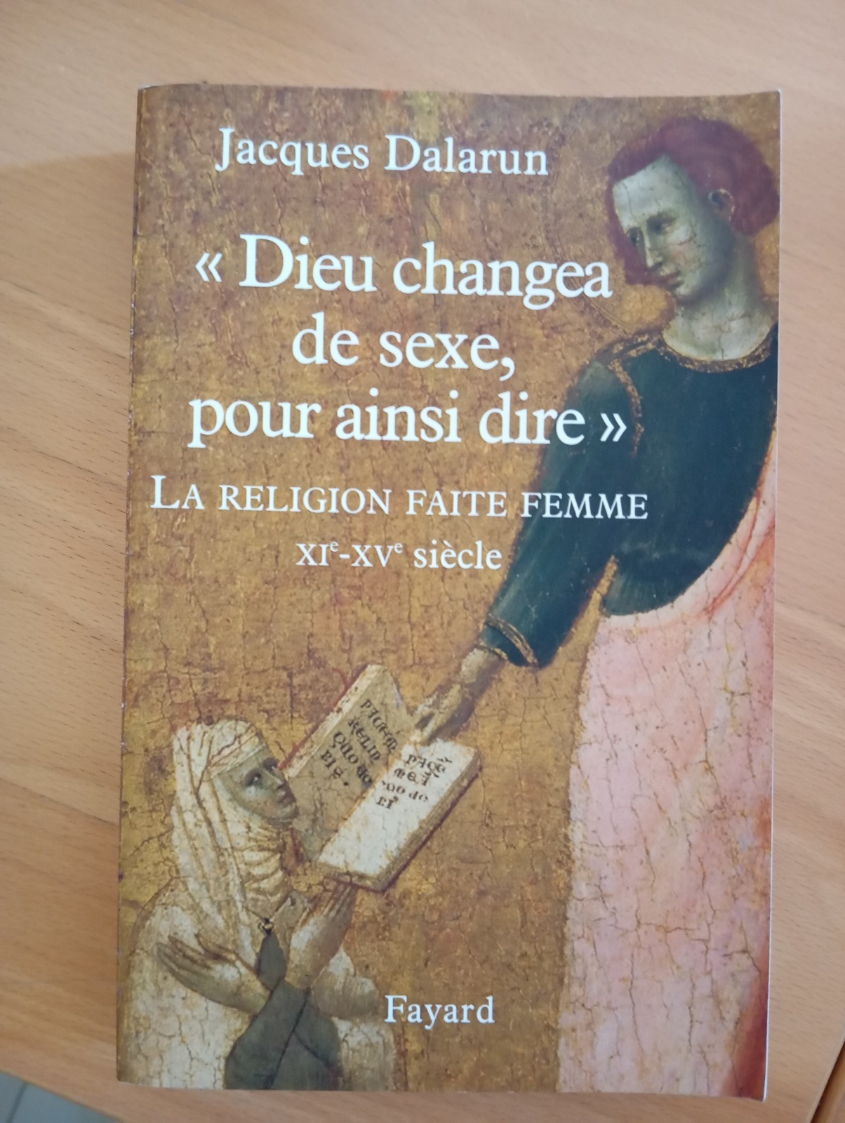 Dieu changea de sexe, pour ainsi dire, Jacques Dalarun, Fayard, …