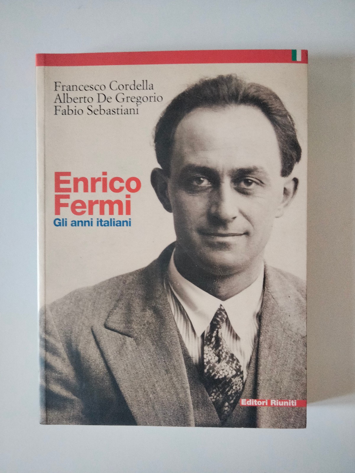 Enrico Fermi Gli anni italiani Cordella Gegorio Sebastiani Editori Riuniti …