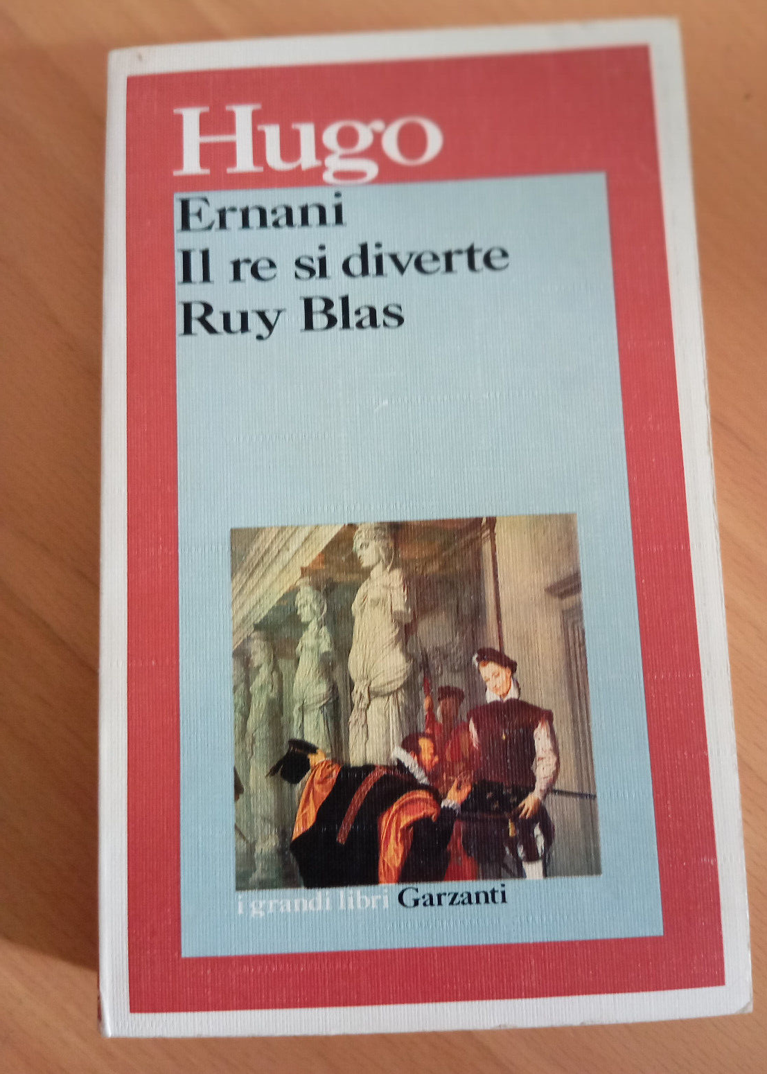Ernani, Il re si diverte, Ruy Blas, Victor Hugo, Garzanti, …