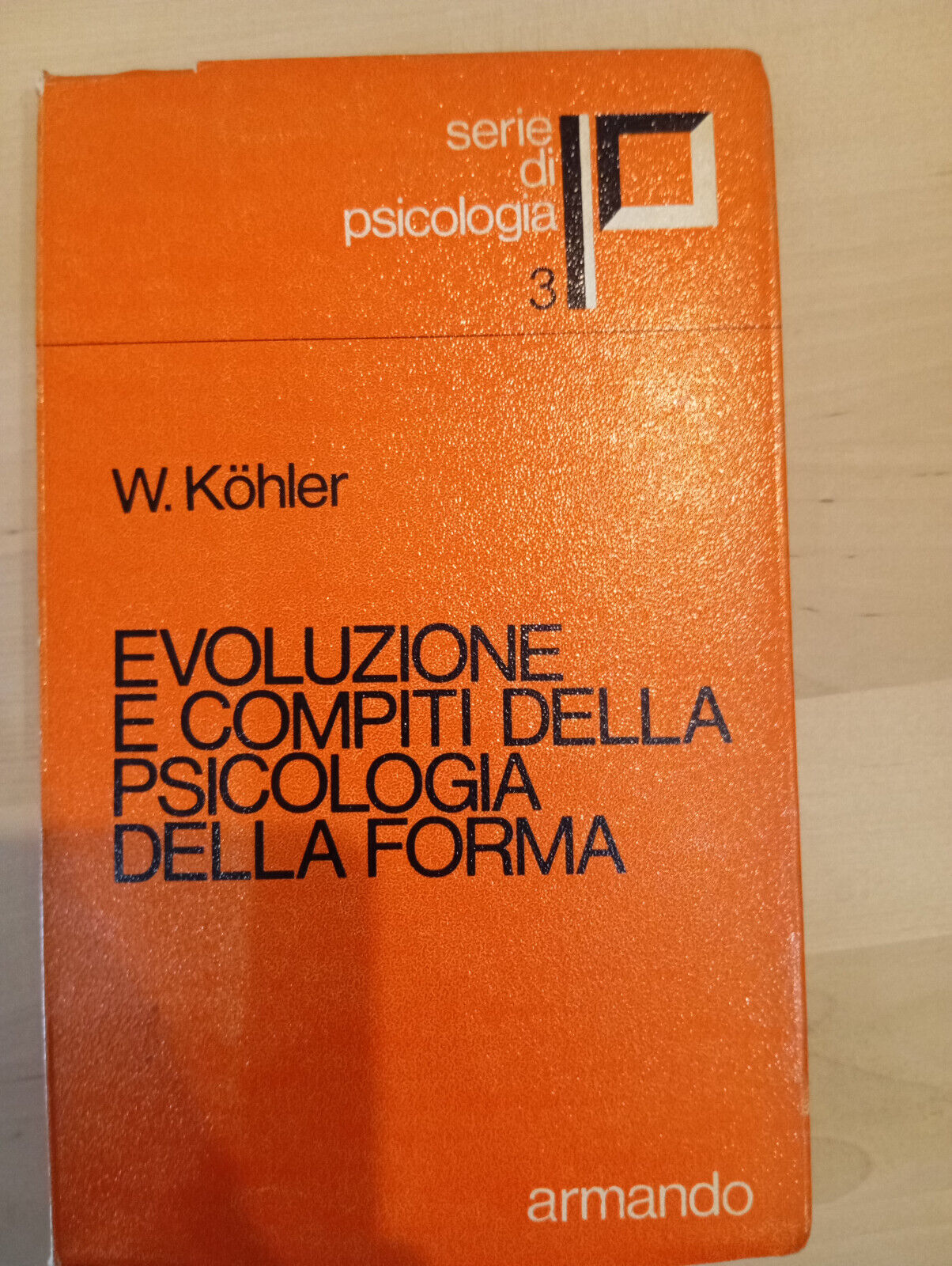 Evoluzione e compiti della Psicologia della forma, W. Kohler, Armando, …