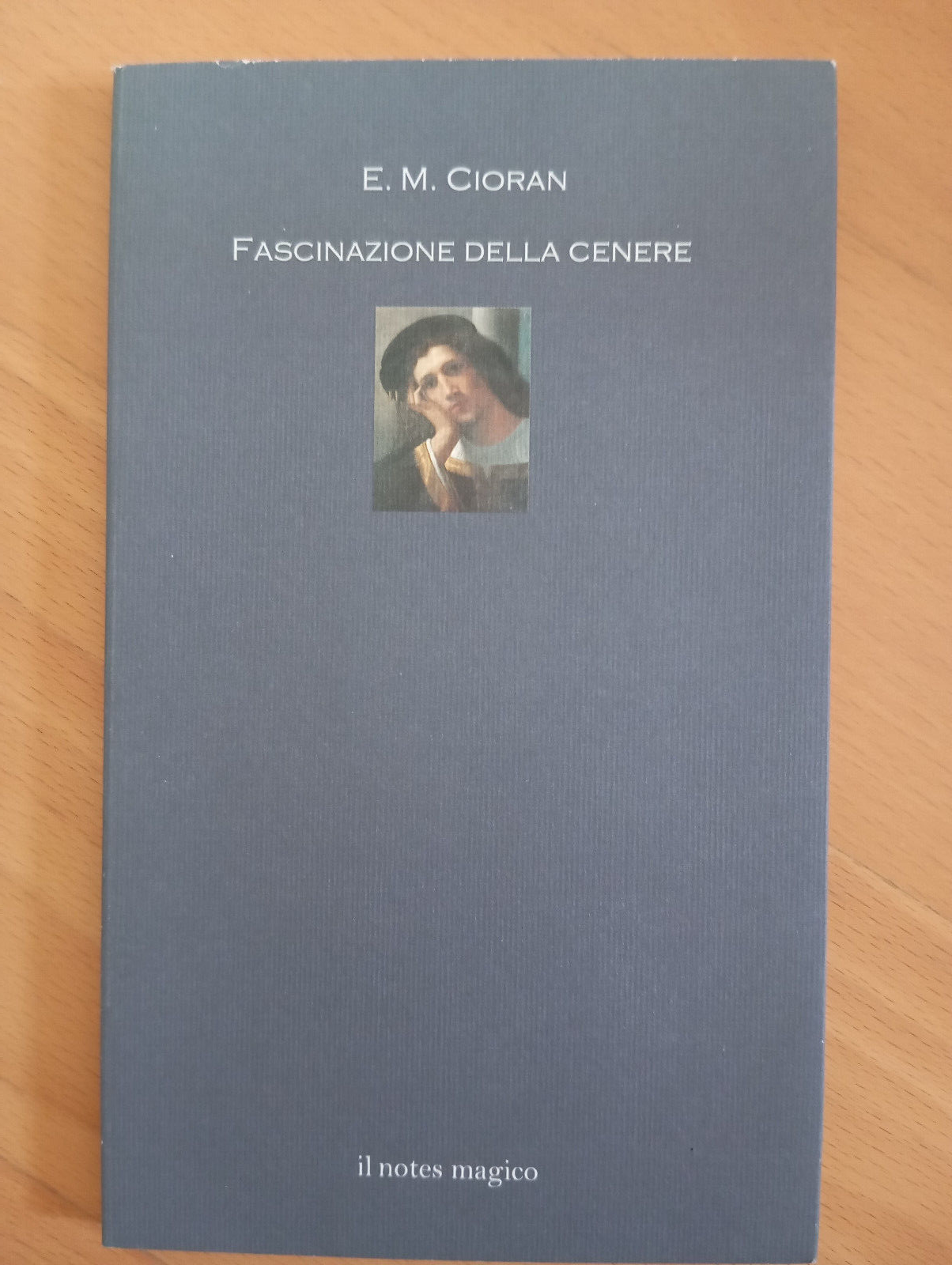 Fascinazione della cenere, E. M. Cioran, Il notes magico, 2005