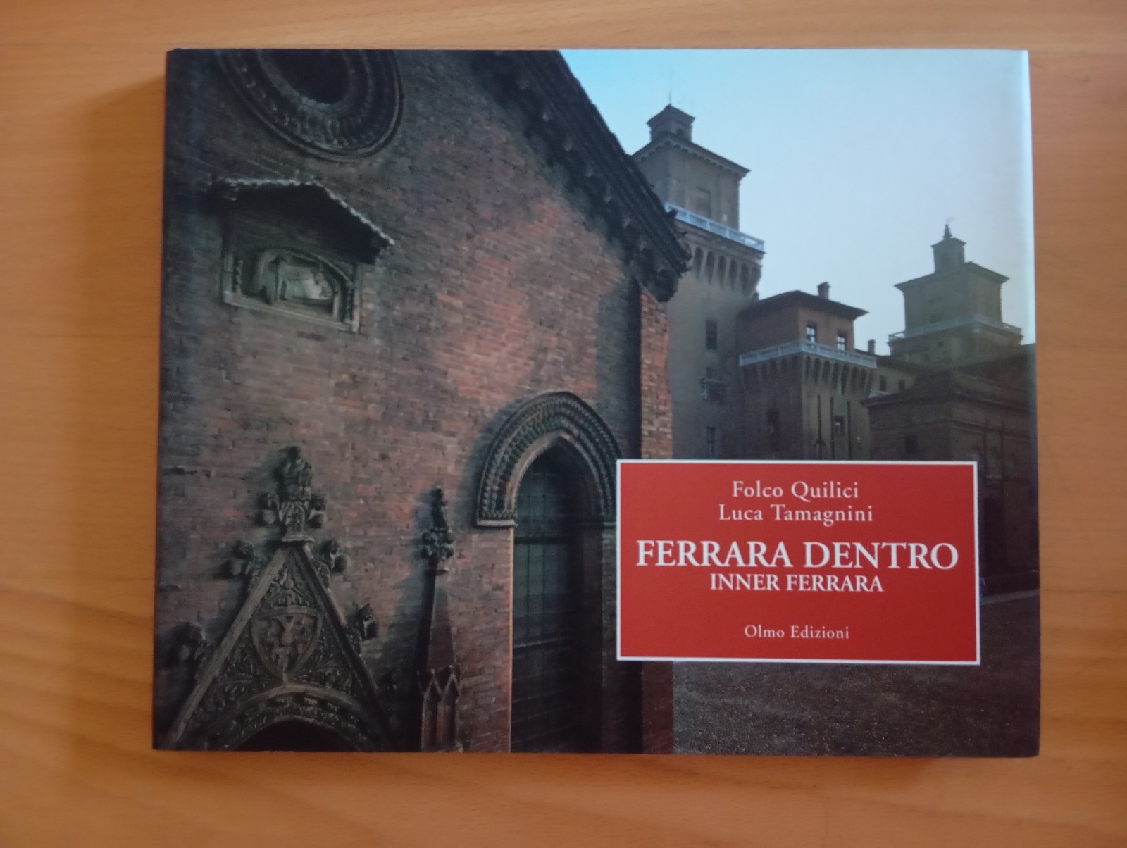 Ferrara Dentro, Inner Ferrara, F. Quilici - L. Tamagnini, Olmo …