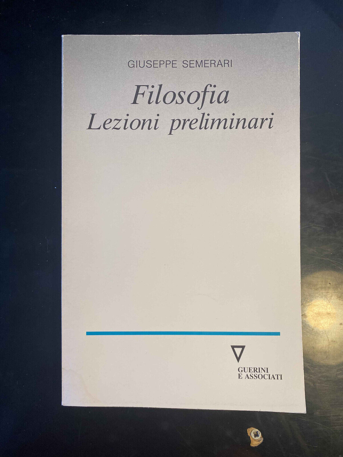 Filosofia. Lezioni preliminari, Giuseppe Semerari, Guerini, 1999, fuori catalogo